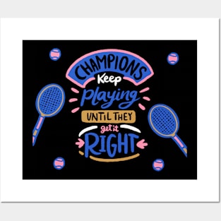 Champions keep Playing Until They Get It Right Posters and Art